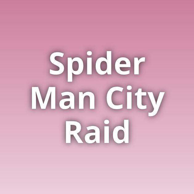 Spider Man City Raid