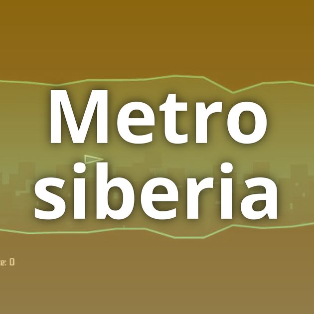 Metro siberia