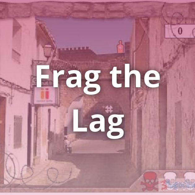 Frag the Lag