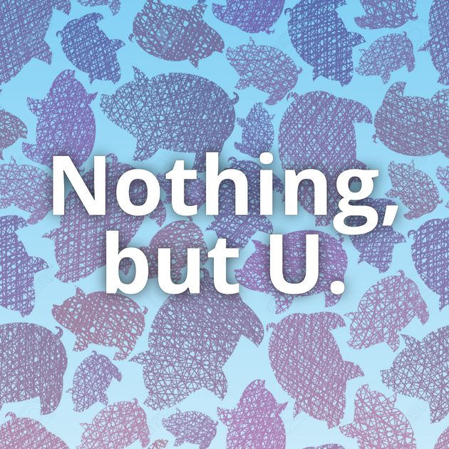 Nothing, but U.