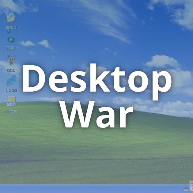 Desktop War