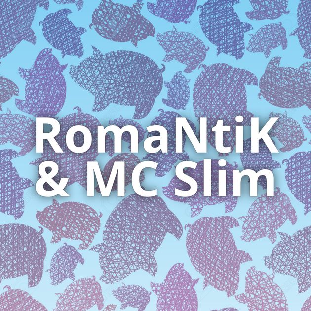 RomaNtiK & MC Slim