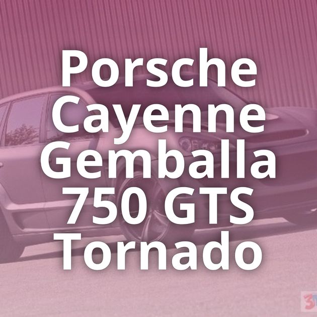 Porsche Cayenne Gemballa 750 GTS Tornado