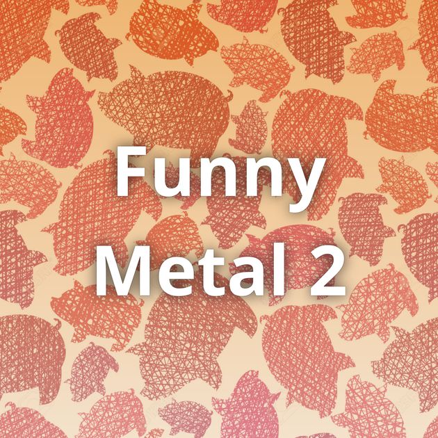 Funny Metal 2