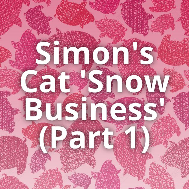 Simon's Cat 'Snow Business' (Part 1)