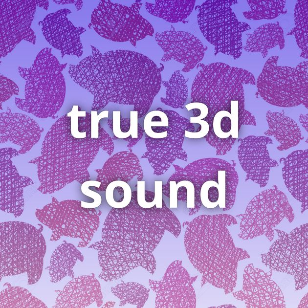 true 3d sound