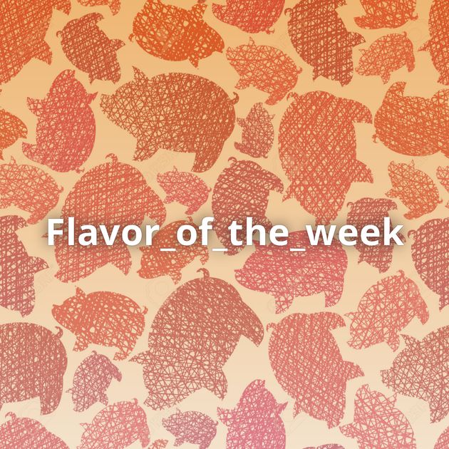 Flavor_of_the_week⁠⁠