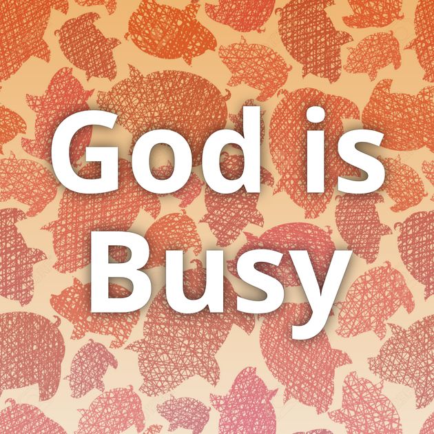 God is Busy