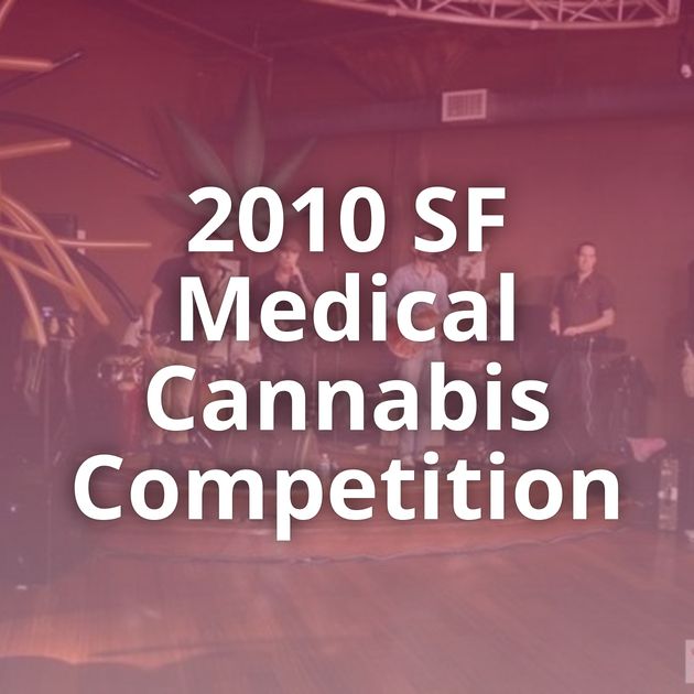 2010 SF Medical Cannabis Competition