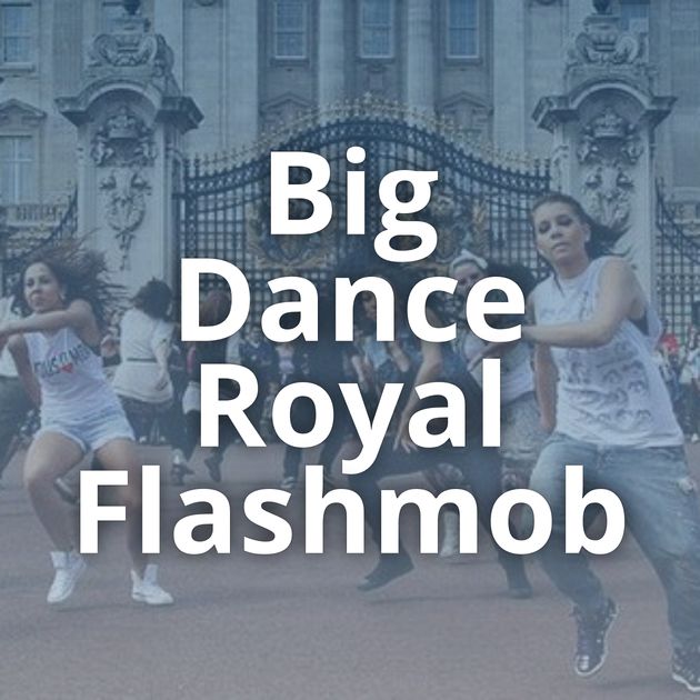 Big Dance Royal Flashmob