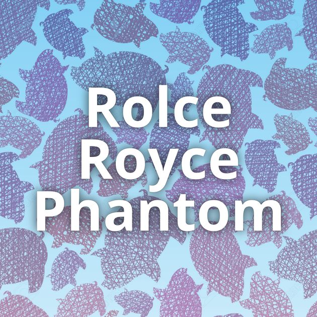 Rolce Royce Phantom