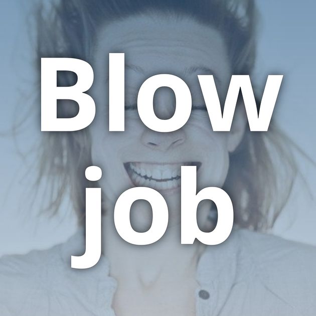 Blow job