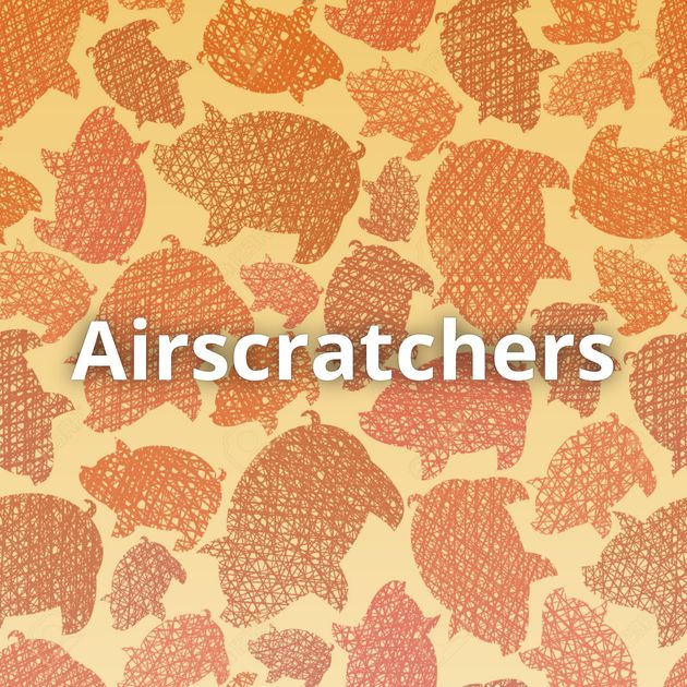 Airscratchers